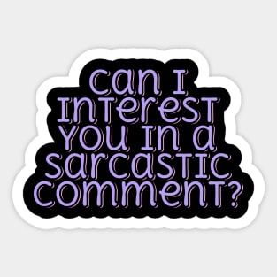 Can I Interest You in a Sarcastic Comment Sticker